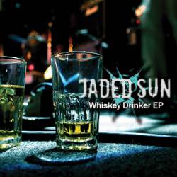 Jaded Sun : Whiskey Drinker